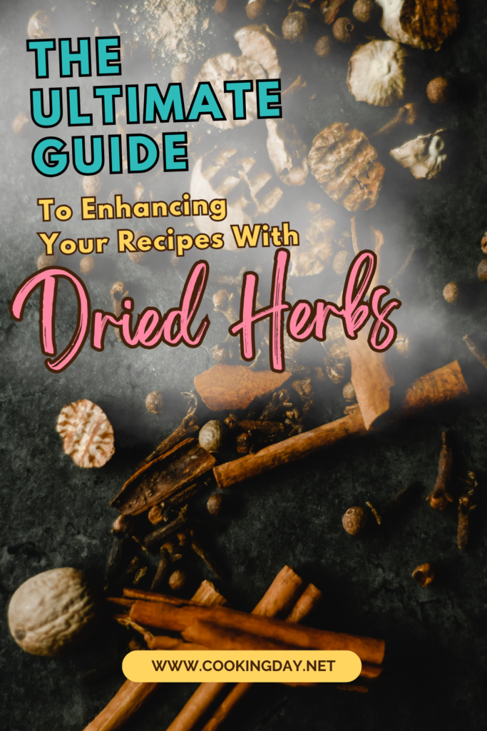 The Ultimate Guide to Enhancing Your Recipes with Dried Herbs