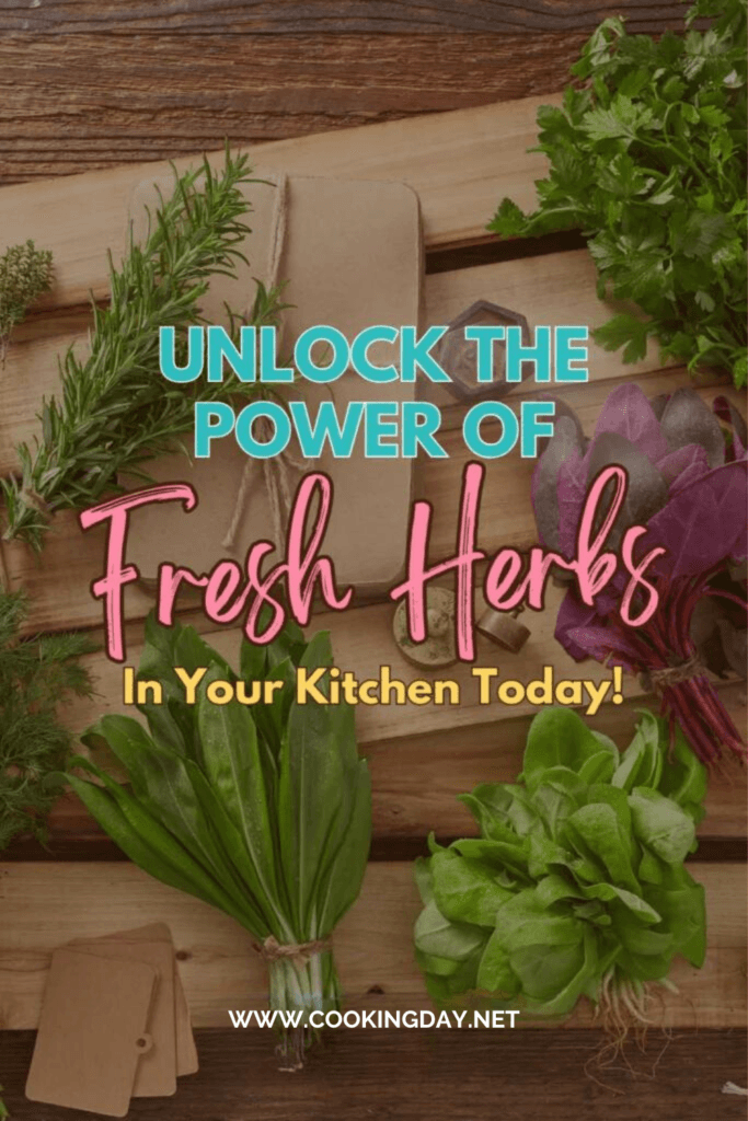 Unlock The Power Of Fresh Herbs In Your Kitchen Today! Cooking Day