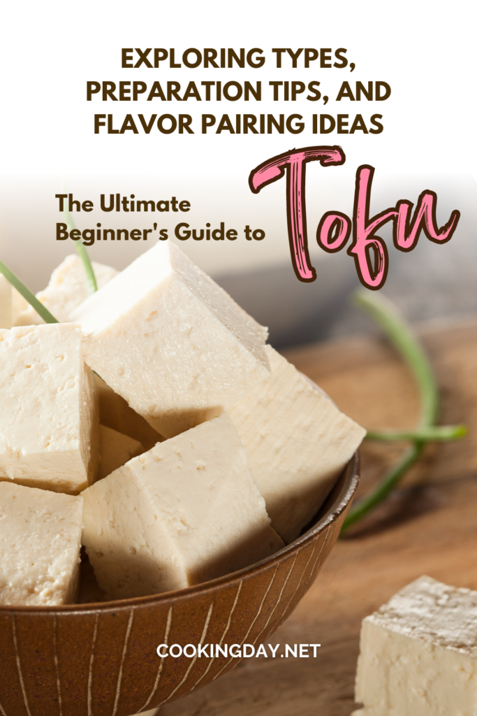 The Ultimate Beginner's Guide to Tofu: Exploring Types, Preparation Tips, and Flavor Pairing Ideas