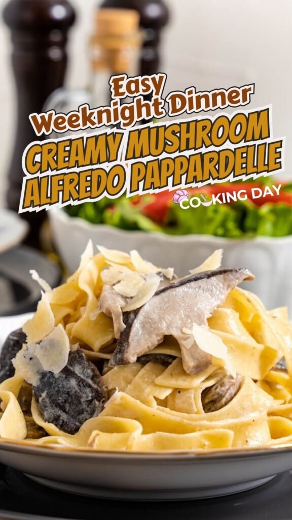 Easy Weeknight Dinner Creamy Mushroom Alfredo Pappardelle