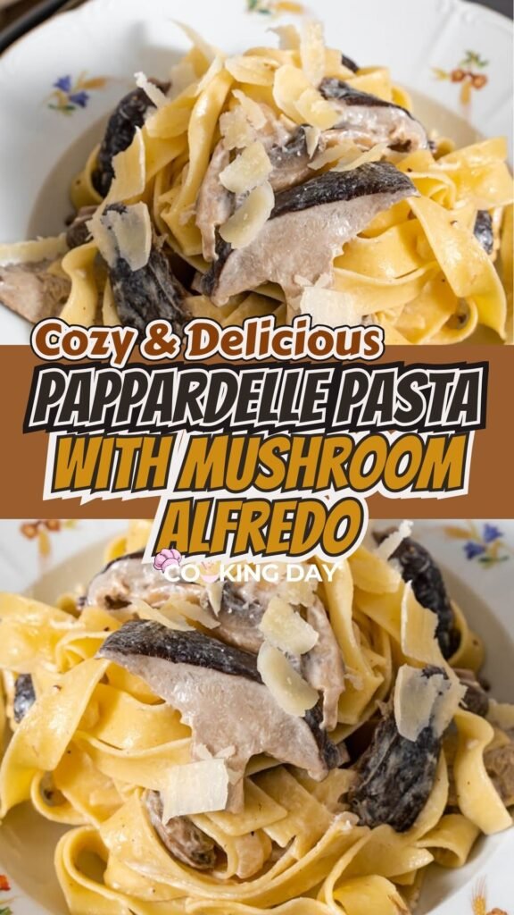 Pappardelle Pasta with Mushroom Alfredo – Cozy & Delicious